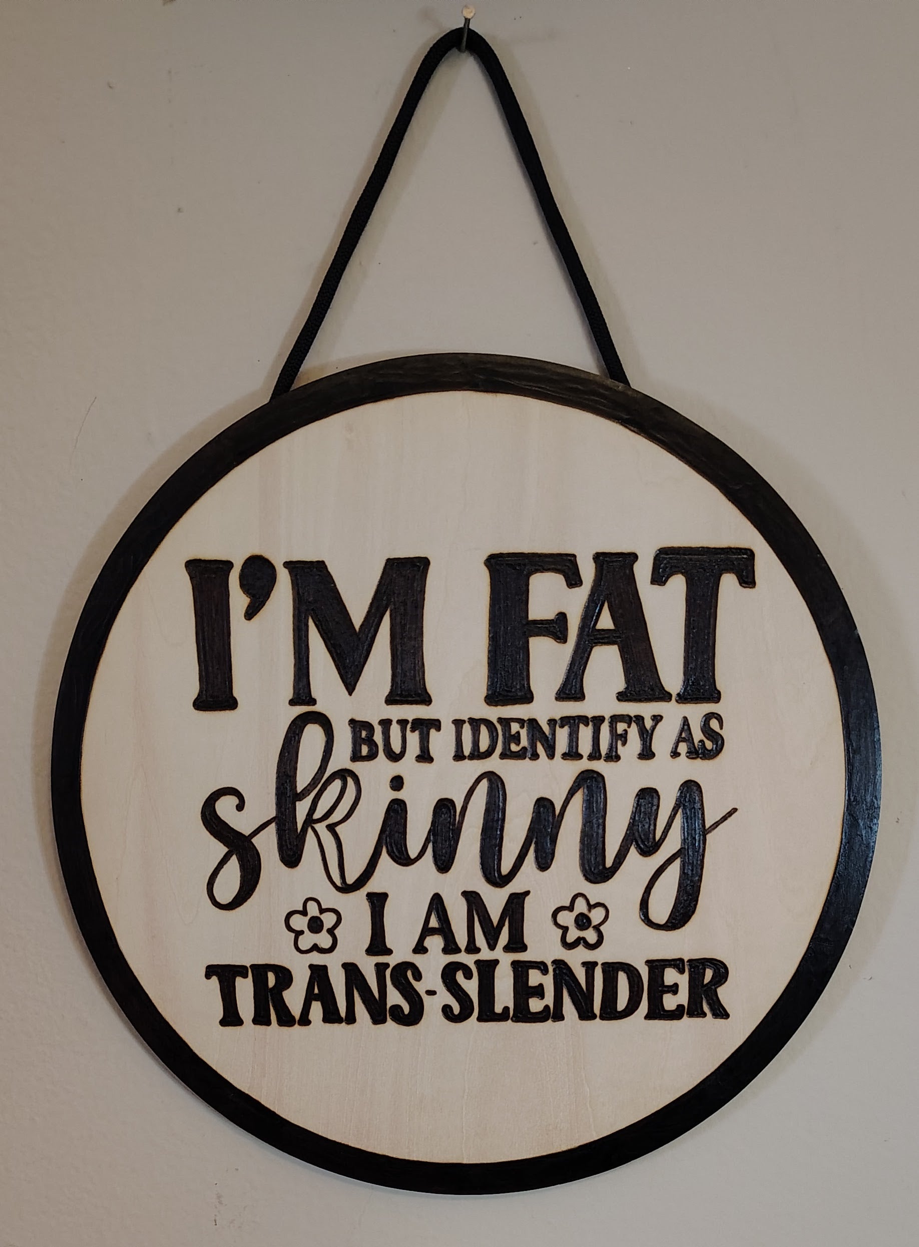 "I Identify as Skinny" Wood Burnt Sign