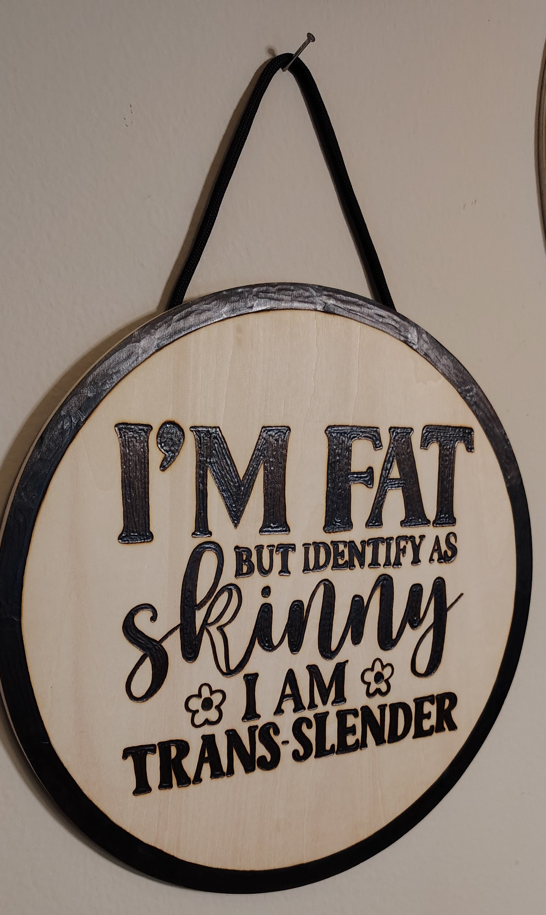 "I Identify as Skinny" Wood Burnt Sign