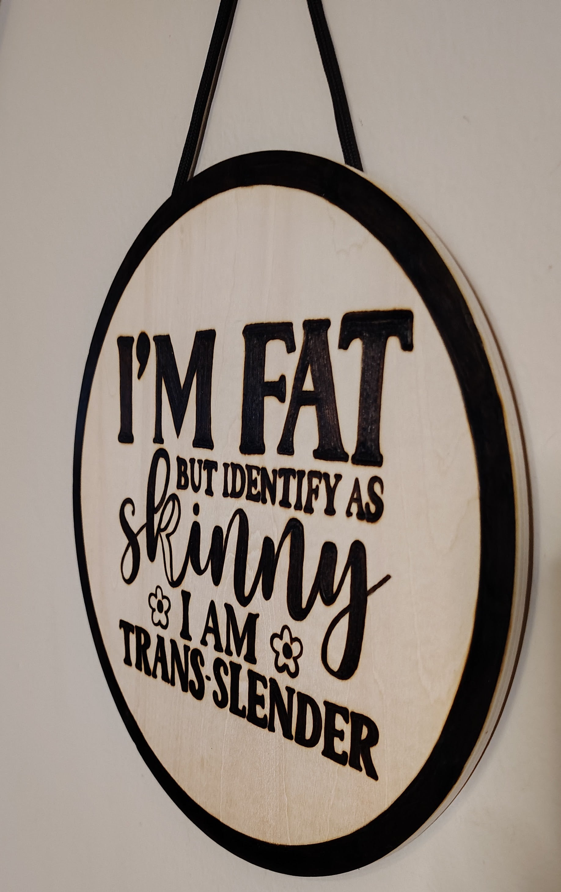 "I Identify as Skinny" Wood Burnt Sign