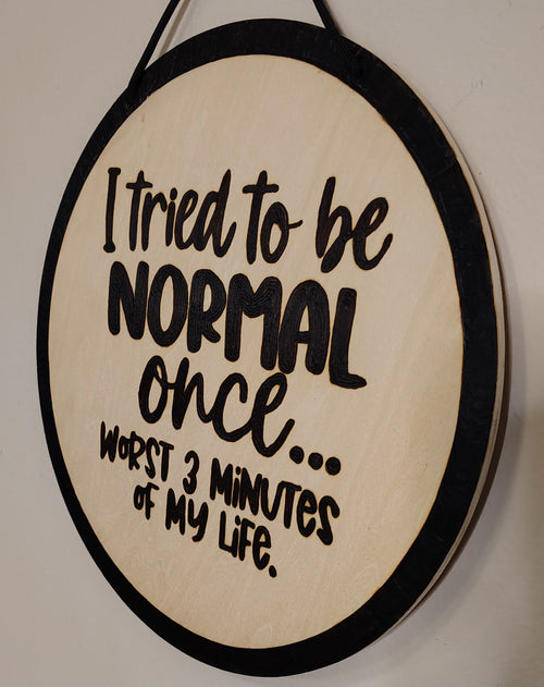 "I tried to be normal once" Wall Art